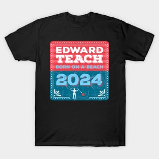 Vote Edward Teach 2024 - Born on a Beach T-Shirt